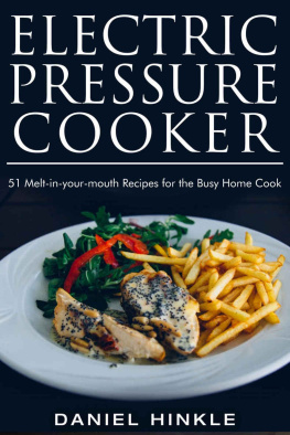 Hinkle Daniel - Electric Pressure Cooker: 51 Melt-in-Your-Mouth Recipes For The Busy Home Cook