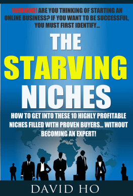 Ho - Starving Niches: How to Get Into These 10 Highly Profitable Niches Filled With Proven Buyers... Without Becoming an Expert!