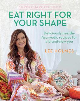 Holmes - Supercharged food : eat right for your shape : deliciously healthy ayurvedic recipes for a brand-new you