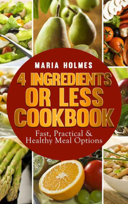 Holmes - 4 Ingredients or Less Cookbook: Fast, Practical & Healthy Meal Options