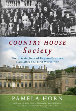 Horn - Country House Society: The Private Lives of Englands Upper Class After the First World War