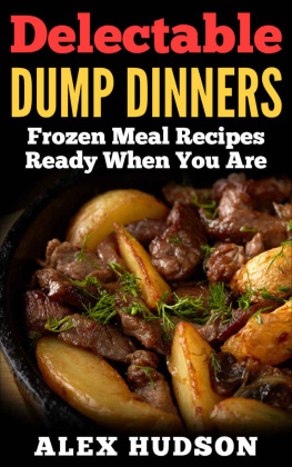 Hudson - Delectable Dump Dinners : Frozen Meal Recipes Ready When You Are