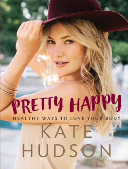 Hudson - Pretty Happy: Healthy Ways To Love Your Body