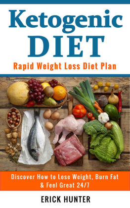 Hunter - Ketogenic Diet: Rapid Weight Loss Diet Plan: Discover How to Lose Weight, Burn Fat & Feel Great 24/7