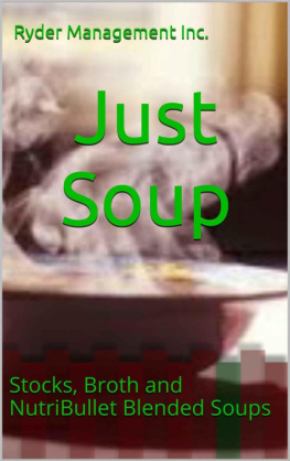 Ryder Management Inc - Just Soup: Stocks, Broth and NutriBullet Blended Soups
