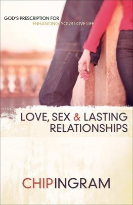 Ingram - Love, sex, and lasting relationships : Gods prescription for enhancing your love life
