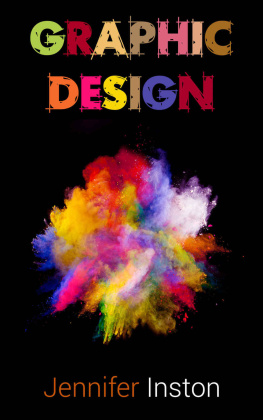 Inston Graphic Design: A Beginners Guide To Mastering The Art Of Graphic Design, Second Edition