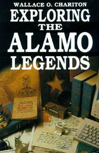 title Exploring the Alamo Legends author Chariton Wallace O - photo 1
