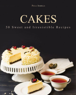 Isabella Cakes: 50 Sweet and Irresistible Recipes