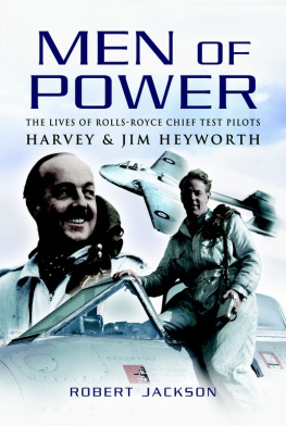 Heyworth Harvey Men of Power: The Lives of Rolls-Royce Chief Test Pilots Harvey & Jim Heyworth