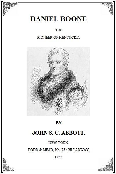 TABLE of CONTENTS PREFACE The name of Daniel Boone is a conspicuous one - photo 2