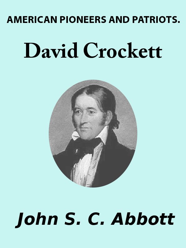 TABLE of CONTENTS PREFACE David Crockett certainly was not a model man - photo 1