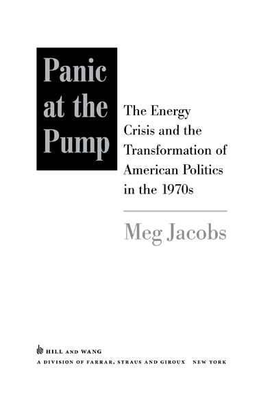 Panic at the Pump The Energy Crisis and the Transformation of American Politics in the 1970s - image 1