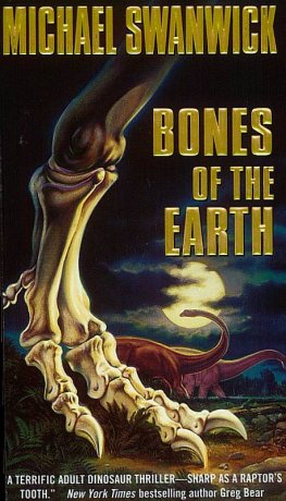 Michael Swanwick - Bones of the Earth