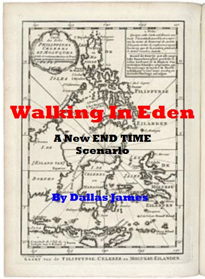 Table of Contents Walking in Eden A New END TIME Scenario by Dallas - photo 1