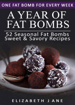 Jane Ketogenic Diet: A Year of Keto Fat Bombs: 52 Seasonal Recipes Ketogenic Cookbook (Sweet & Savory Recipes)