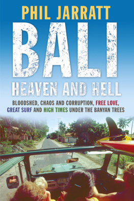 Jarratt - Bali: Heaven and Hell Bloodshed: Chaos, Corruption, Free Love, Great Surf and High Times under the Banyan Trees