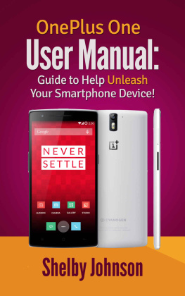 Johnson - OnePlus One User Manual: Guide to Help Unleash Your Smartphone Device!