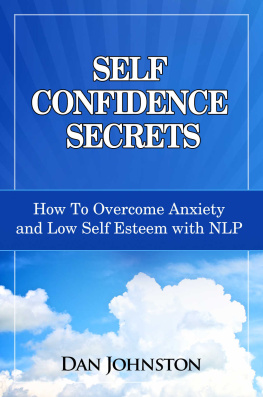 Johnston Self Confidence Secrets: How To Overcome Anxiety and Low Self Esteem with NLP