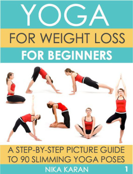 Karan - Yoga For Weight Loss For Beginners: A Step-By-Step Picture Guide To 90 Slimming Yoga Poses