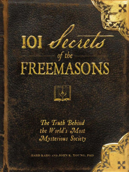 Karg Barb 101 Secrets of the Freemasons: The Truth Behind the Worlds Most Mysterious Society
