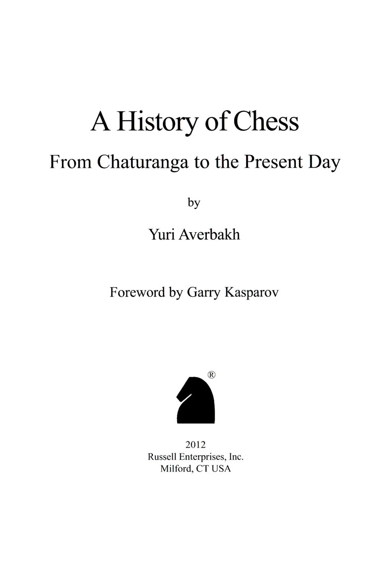 A History of Chess from Chaturanga to the Present Day by Yuri Averbakh Foreword - photo 1