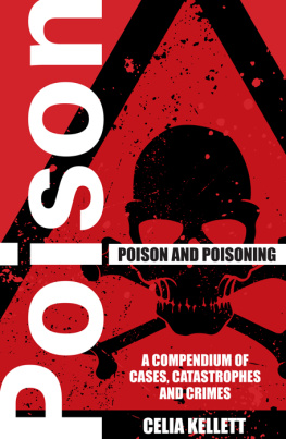 Kellett - Poison and Poisoning : A Compendium of Cases, Catastrophes and Crimes
