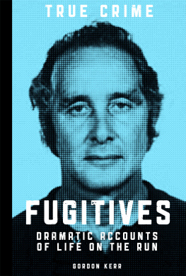 Kerr - Fugitives : dramatic accounts of life on the run