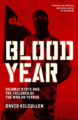 Kilcullen Blood Year : Islamic State and the failures of the War on Terror