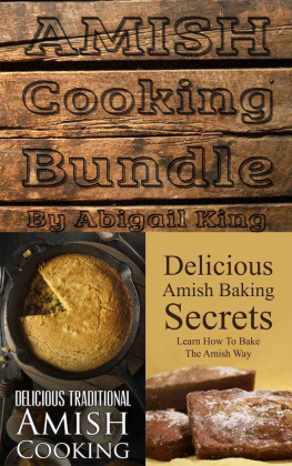 King Learn How To Bake The Amish Way Delicious Traditional Amish Cooking: Amish Cooking Bundle: Amish Baking Secrets