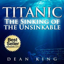 King - Titanic: The Sinking of the Unsinkable: The Terrible Truth Behind the Tragedy that Shocked the World