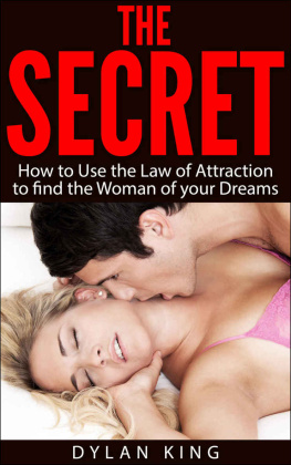 King - The Secret: How to Use the Law of Attraction to find the Woman of your Dreams