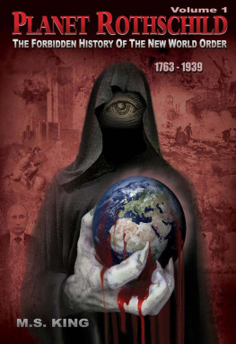King M - Planet Rothschild. Volume 1 : the forbidden history of the new world order, 1763-1939