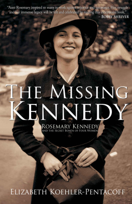 Koelher-Pentacoff - The Missing Kennedy: Rosemary Kennedy and the Secret Bonds of Four Women