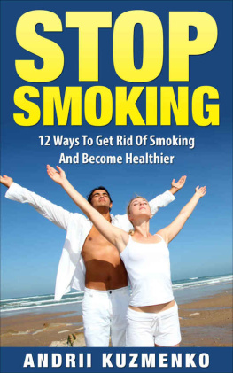 Kuzmenko - Stop Smoking: 12 Ways to Get Rid of Smoking and Become Healthier