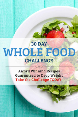 Lacey - 30 Day Whole Food Challenge: AWARD WINNING Recipes Guaranteed to Drop Weight; Take the Challenge Today!