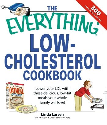 THE EVERYTHING LOW-CHOLESTEROL COOKBOOK Lower your LDL with these delicious - photo 1