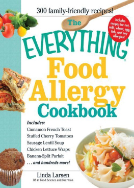Larsen - The Everything Food Allergy Cookbook : Prepare easy-to-make meals--without nuts, milk, wheat, eggs, fish or soy