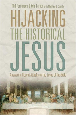Larson Kyle Hijacking the Historical Jesus: Answering Recent Attacks on the Jesus of the Bible