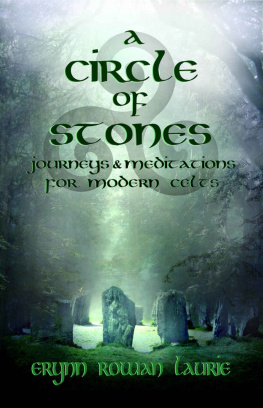 Laurie Erynn Rowan - A circle of stones : journeys and meditations for modern Celts