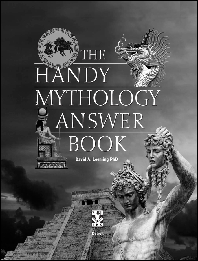 THE HANDY MYTHOLOGY ANSWER BOOK Copyright 2015 by Visible Ink Press This - photo 2