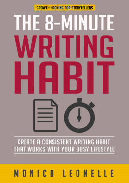 Leonelle The 8-Minute Writing Habit: Create a Consistent Writing Habit That Works With Your Busy Lifestyle