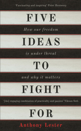 Lester - FIVE IDEAS TO FIGHT FOR : how our freedom is under threat and why it matters