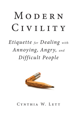 Lett - Modern Civility : Etiquette for Dealing with Annoying, Angry, and Difficult People