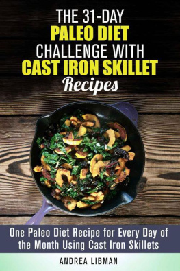 Libman - The 31-Day Paleo Diet Challenge with Cast Iron Skillet Recipes: One Paleo Diet Recipe for Every Day of the Month Using Cast Iron Skillets