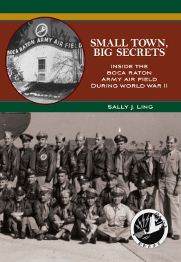 Ling Small Town, Big Secrets: Inside the Boca Raton Army Air Field During World War II