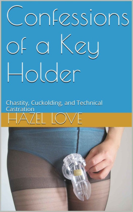 Love - Confessions of a Key Holder: Chastity, Cuckolding, and Technical Castration