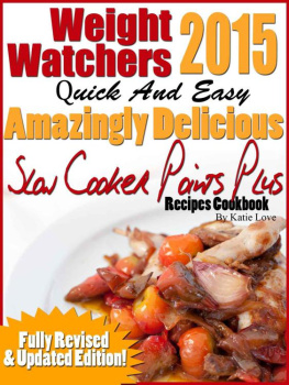 Love Quick And Easy Amazingly Delicious Slow Cooker Points Plus Recipes Cookbook