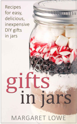 Lowe - Gifts in Jars: Recipes for Easy, Delicious, Inexpensive DIY Gifts in Jars