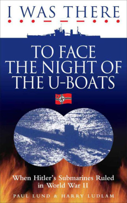 Lund Paul I was there to face the night of the U-boats : when Hitlers submarines ruled in World War II